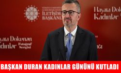 İletişim Başkanı Duran: Kadının onuru ve emeği, medeniyetimizin temel değerleri arasındaki köklü bir anlayışın ifadesi