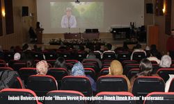 İnönü Üniversitesi’nde “İlmek İlmek Kadın” konferansı
