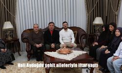 Vali Aydoğdu şehit aileleriyle iftar yaptı