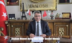 Van OSB Başkanı’ndan Kadir Gecesi Mesajı