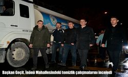 Başkan Geçit, İnönü Mahallesindeki temizlik çalışmalarını inceledi