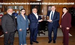 Azerbaycan Tıp Üniversitesi ile akademik iş birliği görüşmesi gerçekleştirildi