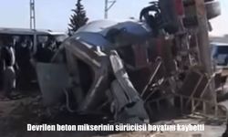 Gaziantep’te beton mikseri devrildi: Sürücü hayatını kaybetti