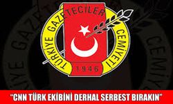TGC'den İsrail'e çağrı: "CNN Türk ekibini derhal serbest bırakın"