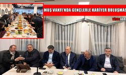 Muş Vakfı’nda gençlerle kariyer buluşması: Alparslan Çakar öğrencilerle iftarda bir araya geldi
