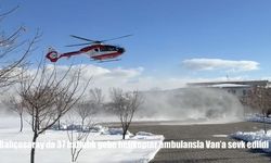 Bahçesaray’da 37 haftalık gebe helikopter ambulansla Van’a sevk edildi