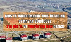 Muş’ta trafik kurallarını ihlal eden ve ‘dur’ ihtarına uymayan sürücüye ceza yağdı