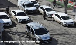 Kars’ta trafiğe kayıtlı araç sayısı 55 bin 158’e ulaştı