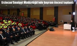 Erzincan Emniyet Müdürlüğü’nde bayram öncesi toplantı