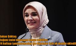 Bakan Göktaş duyurdu: 24 haftayı dolduramayanlara doğum izni tamamlama hakkı