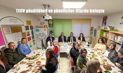 TEGV gönüllüleri ve yöneticiler iftarda buluştu