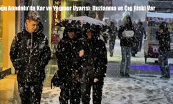 Doğu Anadolu’da Kar ve Yağmur Uyarısı: Buzlanma ve Çığ Riski Var