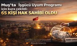 Muş’ta İşgücü Uyum Programı için kura çekildi: 65 kişi hak sahibi oldu