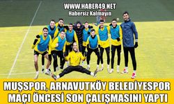 Muşspor, Arnavutköy maçı hazırlıklarını tamamladı