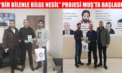 "Bir Bilenle Bilge Nesil" projesi Muş’ta start aldı
