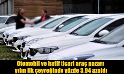 Otomobil ve Hafif Ticari Araç Pazarı Yılın İlk Çeyreğinde Geriledi