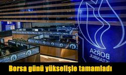 Borsa İstanbul günü yükselişle tamamladı