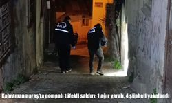 Kahramanmaraş’ta silahlı saldırı: 1 ağır yaralı