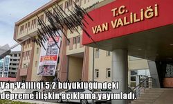 Van Valiliği’nden deprem açıklaması