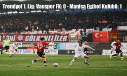 Trendyol 1. Lig: Vanspor FK 0 - 1 Manisa Futbol Kulübü