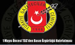 TGC’den “1 Mayıs’ta gazetecilerin çalışmasını engellemeyin” çağrısı