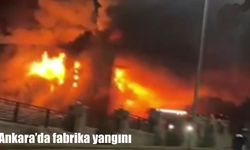 Ankara’da fabrika yangını: Söndürme çalışmaları sürüyor