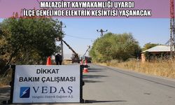 Malazgirt’te yarın elektrikler kesilecek