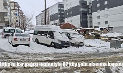 Bitlis'te kar yağışı hayatı olumsuz etkiledi: 82 köy yolu ulaşıma kapandı