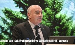 Özakalın’dan "Sektörel Dönüşüm ve Sürdürülebilirlik" vurgusu