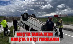 Muş’ta otomobil takla attı: 3 yaralı