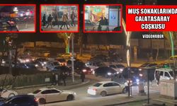 Muş'ta derbi coşkusu: Galatasaray galibiyeti sokaklara taştı