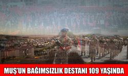 Kurtik Dağları’ndan yükselen zafer: Muş 109 yaşında