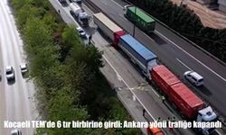 TEM’de zincirleme kaza: 6 tır birbirine girdi