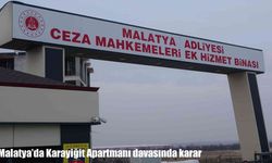 Malatya'da Karayiğit Apartmanı davasında karar