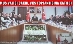 Muş Valisi Çakır, İçişleri Bakanı Çiftçi başkanlığındaki güvenlik toplantısına katıldı