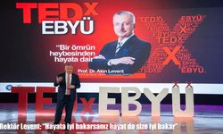 Rektör Levent: "Hayata iyi bakarsanız hayat da size iyi bakar"