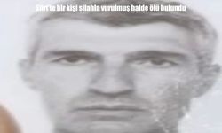 Siirt’te 49 yaşındaki adam silahla vurulmuş halde ölü bulundu