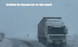 Ardahan'da ulaşıma kar ve tipi engeli