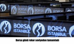 Borsa İstanbul Günü Rekorla Kapattı