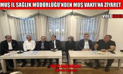 Muş İl Sağlık Müdürlüğü’nden İstanbul’daki Muş Vakfı’na anlamlı ziyaret