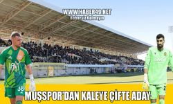 Muşspor’da kaleci operasyonu