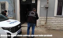 Malatya’da evinde silahlı saldırıya uğrayan kadın hastaneye kaldırıldı