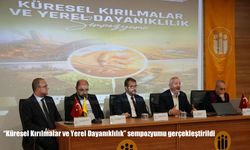 Malatya’da “Küresel Kırılmalar ve Yerel Dayanıklılık” sempozyumu gerçekleştirildi