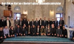Hafızlık ve Kur'an-ı Kerim'i güzel okumada yarıştılar