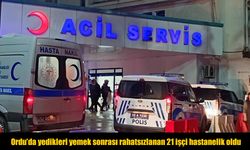 Yedikleri Yemek Sonrası Fenalaşan 21 İşçi Hastanelik Oldu
