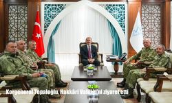 Korgeneral Topaloğlu, Hakkâri Valiliği’ni ziyaret etti