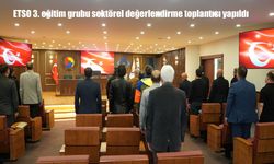 ETSO 3. eğitim grubu sektörel değerlendirme toplantısı yapıldı