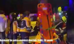 Balıkesir’de yolcu otobüsü devrildi: 3 ölü, 26 yaralı