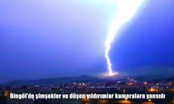 Bingöl’de şimşekler ve düşen yıldırımlar kameralara yansıdı