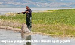 Elazığ’da av yasağı denetimi: 3 bin 90 metre ağ ele geçirildi